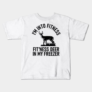 I am Into Fitness Fit'ness Deer In My Freezer Kids T-Shirt